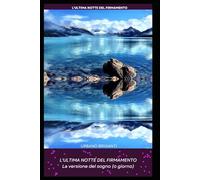 L'ultima notte del firmamento: La versione del sogno (o giorno) - Nuova Edizione