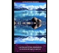 L'ultima notte del firmamento: La versione del sogno (o giorno) - Nuova Edizione