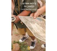 L'ultima notte di campo e altri racconti Scout (Tascabili)