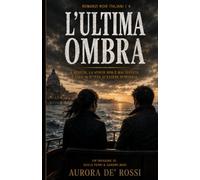 L'Ultima Ombra (Italian Noire): Un thriller noir tra Venezia, segreti di Stato e l'ultima indagine di Giulia Ferri e Sandro Masi (Italian Edition) ... 6 (Italian Novels Fiction Collection)