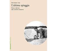 L'ultima spiaggia. Rive e derive del cinema italiano (Elementi)