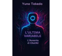 L'ULTIMA VARIABILE: L'Avvento di ChatAI