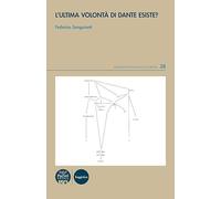 L'ultima volontà di Dante esiste? (Strumenti di Filologia e Critica)