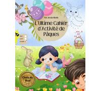 L'Ultime Cahier d'Activité de Pâques, Choix du Prof: Jeux éducatifs amusants pour enfants 4 à 8 ans labyrinthes coloriages mots mêlés activités de classe et maison (Best Activity Books Ever)