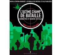L'Ultime Champ De Bataille - Combattre Et Vaincre: Combattre et vaincre en ville (Stratégie et Tactique)