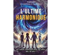 L'ULTIME HARMONIQUE - LES CHRONIQUES DU NEXUS - Tome 3: Un roman ado d'enquête et de mystère au collège