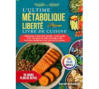 L'Ultime Livre De Recettes Métabolique Liberté: Débloquez un bien-être durable - Votre guide pour une perte de poids naturelle et des hormones équilibrées avec plus de 50 recettes.