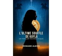 L'ULTIME SOUFFLE DE KAYLA: un thriller technologique