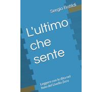 L'ultimo che sente: Leggere con le dita nel buio del Livello Zero