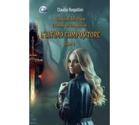L'Ultimo Compositore (I Guardiani dell'Essere- Cronache dei Compositori)
