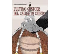 L'ultimo custode del calice di Cristo
