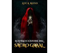 L'ULTIMO CUSTODE DEL SACRO GRAAL: La verità tra Il bene e il male, si nasconde in un' antica caccia, tra amicizia e tradimento. Un Fantasy magico tra misteri, suspence e segreti