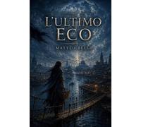 L'ULTIMO ECO: Cronache della Frattura - Libro Primo