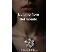 L'ultimo fiore del mondo