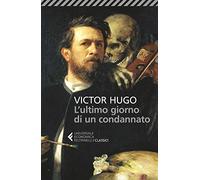 L'ultimo giorno di un condannato (Universale economica. I classici)
