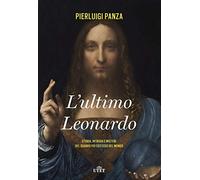 L'ultimo Leonardo. Storia, intrighi e misteri del quadro più costoso del mondo. Con ebook