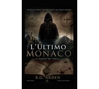 L'Ultimo Monaco: Il segreto del codice è scritto nel sangue (I casi del dott. Ferrara)