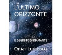 L'ULTIMO ORIZZONTE: IL SEGRETO DI DIAMANTE