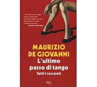 L'ultimo passo di tango. Tutti i racconti (BUR Narrativa)