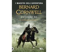 L'ultimo re. Le storie dei re sassoni (I maestri dell'avventura)