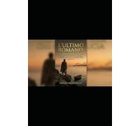 L'ultimo romano volume secondo: Verso una terra che non brucia