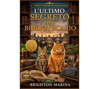L'ULTIMO SEGRETO DEL BIBLIOTECARIO: Un giallo accogliente ambientato in una piccola città con un gatto astuto, segreti di famiglia e una scoperta ... 3) (I segreti di Briarwood Manor misteri)