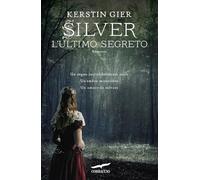 L'ultimo segreto. Silver. La trilogia dei sogni (Vol. 3) (Narratori Corbaccio)