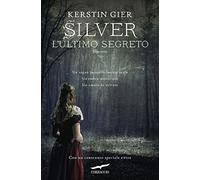 L'ultimo segreto. Silver. La trilogia dei sogni (Vol. 3) (Narratori Corbaccio)