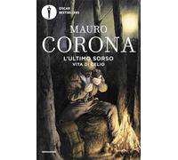 L'ultimo sorso. Vita di Celio (Oscar bestsellers)