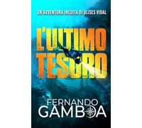 L'ULTIMO TESORO: Un'avventura di Ulises Vidal