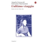 L'ultimo viaggio. Storie di vita e fine vita (La cultura)
