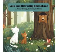 Lulu and Milo’s Big Adventure: A Tale of Courage, Curiosity, and Home