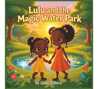Lulu and the Magic Water Park: A Gentle Fantasy Adventure for Toddlers About Wonder, Nature, and Joyful Discovery | bedtime story