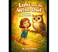 Lulu and the Magical Forest: A Gentle Story of Friendship and Courage (Lulu and the Wise Little Owl)