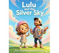 Lulu and the Silver Sky: A Gentle STEM Tale About Sharing Your Favorite Thing and Painting the Sky with Kindness (Lulu & Leonard)