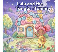 Lulu and the Tangle-Tummy: A Story About Finding Your Brave