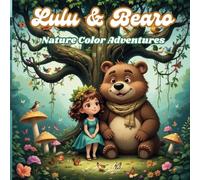 Lulu & Bearo: Lulu & Bearo: Nature Color Adventures