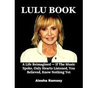 Lulu Book: A Life Reimagined - If The Music Spoke, Only Hearts Listened, You Believed, Knew Nothing Yet