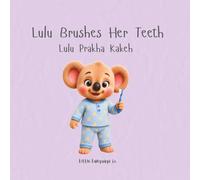Lulu Brushes Her Teeth: A Bilingual Tooth-Brushing Routine Book for Toddlers (Routines With Lulu | Chaldean (Eastern Aramaic))