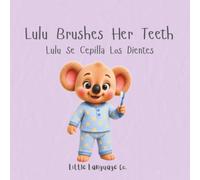 Lulu Brushes Her Teeth: A playful bilingual story about healthy routines and bedtime brushing (Routines With Lulu | Spanish)