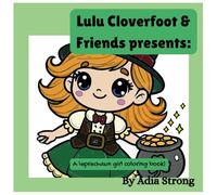 Lulu Cloverhop & Friends Presents:: A Leprechaun Girl coloring book!