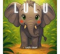 LULU: "Elephant Book for Kids Ages 3-6: A Jungle Adventure Story about Honesty and Friendship"
