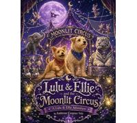 Lulu & Ellie and the Moonlit Circus (Lulu & Ellie Adventures)