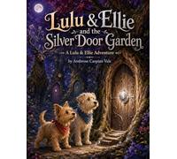 Lulu & Ellie and the Silver Door Garden (Lulu & Ellie Adventures)