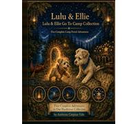 Lulu & Ellie Go To Camp Collection: Five Complete Camp Portal Adventures (Lulu & Ellie Adventures Hardcover Collections)