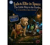 Lulu & Ellie in Space: The Little Ship in the Garden