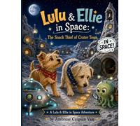 Lulu & Ellie in Space: The Snack Thief of Crater Town
