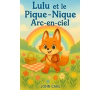 Lulu et le pique-nique arc-en-ciel: Une douce histoire en couleurs pour les enfants de 0 à 5 ans