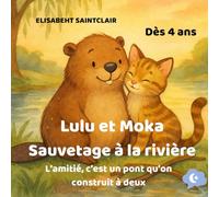 Lulu et Moka : sauvetage à la rivière: L’amitié, c’est un pont qu’on construit à deux (Histoires d'amitié et de confiance en soi)