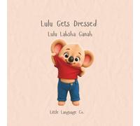 Lulu Gets Dressed: A Bilingual Dressing Routine Book for Toddlers (Routines With Lulu | Chaldean (Eastern Aramaic))